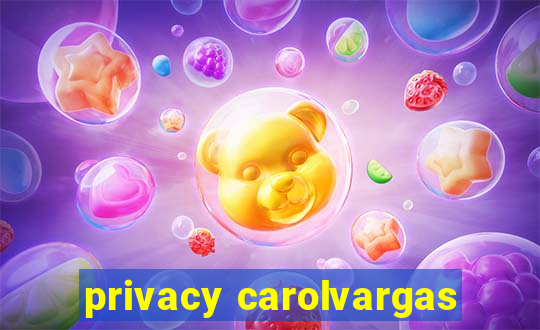 privacy carolvargas